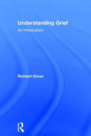 Kniha Understanding Grief Richard Gross