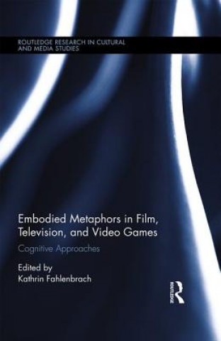 Knjiga Embodied Metaphors in Film, Television, and Video Games 