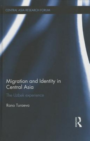 Carte Migration and Identity in Central Asia Rano Turaeva