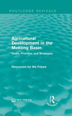 Kniha Agricultural Development in the Mekong Basin Resources for the Future