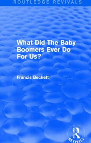 Livre What Did The Baby Boomers Ever Do For Us? Francis Beckett