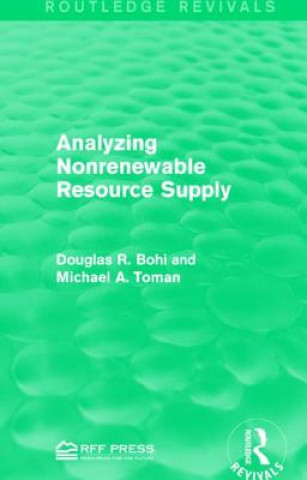 Könyv Analyzing Nonrenewable Resource Supply Professor Michael A. Toman