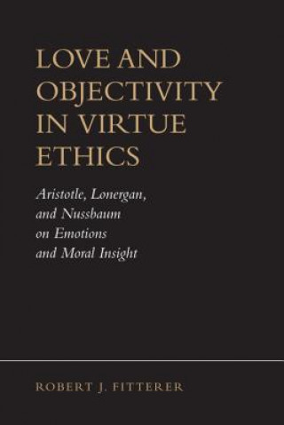 Książka Love and Objectivity in Virtue Ethics Robert J. Fitterer