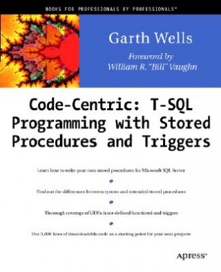 Knjiga Code Centric: T-SQL Programming with Stored Procedures and Triggers Garth Wells