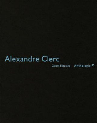 Kniha Alexandre Clerc: Anthologies 30 Heinz Wirz