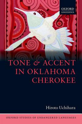 Könyv Tone and Accent in Oklahoma Cherokee Hiroto Uchihara