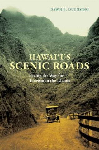 Kniha Hawai'i's Scenic Roads Dawn E. Duensing