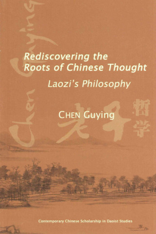 Carte Rediscovering the Roots of Chinese Thought Guying Chen