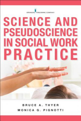 Kniha Science and Pseudoscience in Social Work Practice Monica G. Pignotti