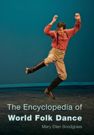 Kniha Encyclopedia of World Folk Dance Mary Ellen Snodgrass