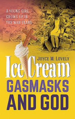 Könyv Ice Cream, Gasmasks and God Joyce M. Lovely