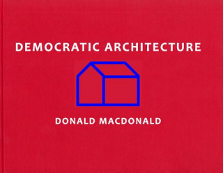 Книга Democratic Architecture Donald MacDonald