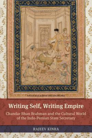 Kniha Writing Self, Writing Empire Rajeev Kinra