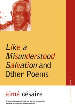 Kniha Like a Misunderstood Salvation and Other Poems Aimé Césaire