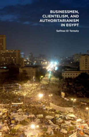 Buch Businessmen, Clientelism, and Authoritarianism in Egypt Safinaz El Tarouty