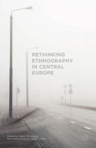 Книга Rethinking Ethnography in Central Europe Micha? Buchowski