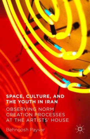 Книга Space, Culture, and the Youth in Iran Behnoosh Payvar