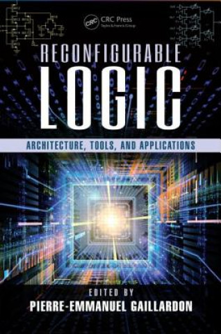 Knjiga Reconfigurable Logic Pierre-Emmanuel Gaillardon