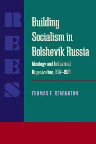 Libro Building Socialism in Bolshevik Russia Thomas F. Remington