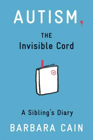 Kniha Autism, The Invisible Cord Barbara S. Cain