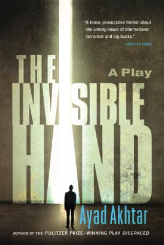 Kniha Invisible Hand Ayad Akhtar