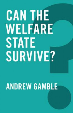 Kniha Can the Welfare State Survive? Andrew Gamble