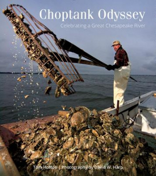 Carte Choptank Odyssey: Celebrating a Great Chesapeake River Tom Horton