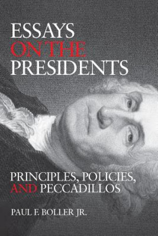 Carte Essays on the Presidents Paul F. Boller