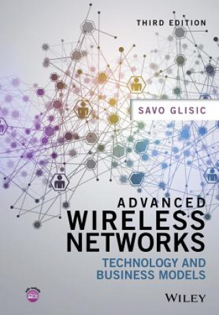 Carte Advanced Wireless Networks - Technologu and Business Models 3e Savo G. Glisic
