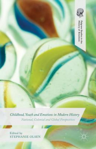 Könyv Childhood, Youth and Emotions in Modern History Stephanie Olsen