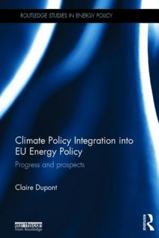 Könyv Climate Policy Integration into EU Energy Policy Claire Dupont