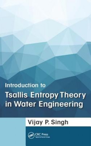 Книга Introduction to Tsallis Entropy Theory in Water Engineering Vijay P. Singh