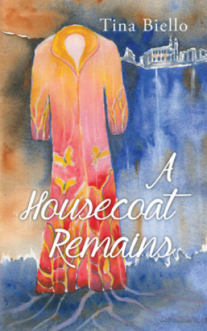 Kniha Housecoat Remains TINA BIELLO