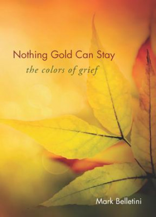 Книга Nothing Gold Can Stay MARK BELLETINI