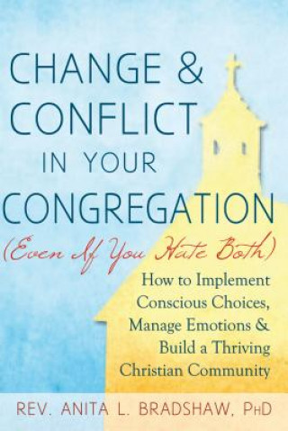 Buch Change & Conflict in Your Congreagation REV. ANITA BRADSHAW