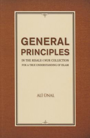 Kniha General Principles in the Risale-i Nur Collection for a True Understanding of Islam ALI NAL