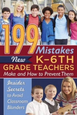 Książka 199 Mistakes New K-6th Grade Teachers Make & How to Prevent Them Kimberly Sarmiento