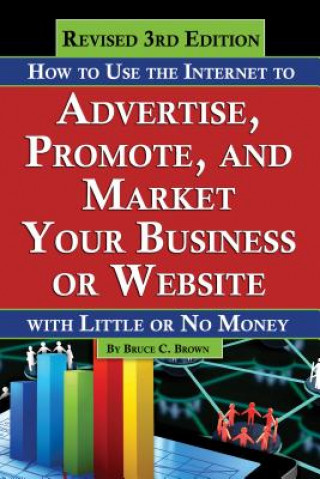 Kniha How to Use the Internet to Advertise, Promote & Market Your Business or Website Bruce Brown