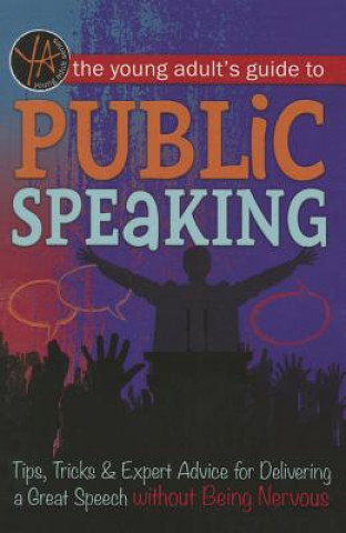 Carte Young Adult's Guide to Public Speaking Atlantic Publishing Group