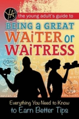 Kniha Young Adult's Guide to Being a Great Waiter or Waitress Atlantic Publishing Group