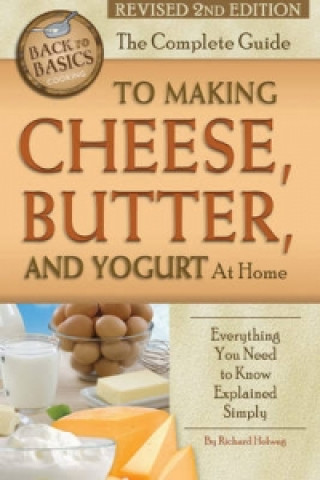 Book Complete Guide to Making Cheese, Butter & Yogurt at Home Richard Helweg