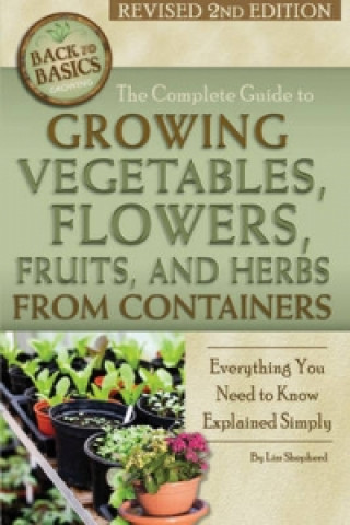 Könyv Complete Guide to Growing Vegetables, Flowers, Fruits & Herbs from Containers Lizz Shepherd