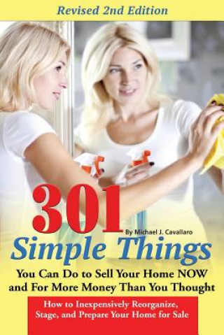 Carte 301 Simple Things You Can Do to Sell Your Home Now and for More Money Than You Thought Teri B. Clark