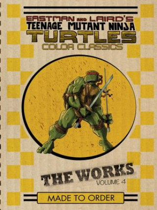 Carte Teenage Mutant Ninja Turtles: The Works Volume 4 Kevin B. Eastman