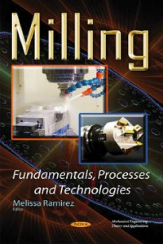 Carte Milling Fundamentals, Processes & Technologies 