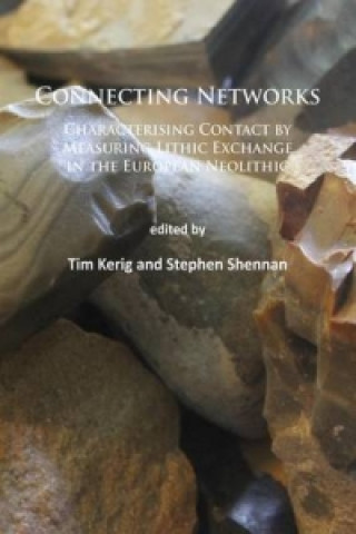 Book Connecting Networks: Characterising Contact by Measuring Lithic Exchange in the European Neolithic 