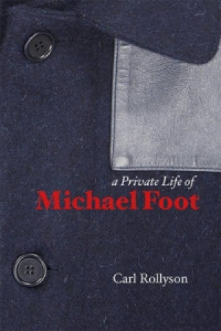 Könyv Private Life of Michael Foot Carl E. Rollyson