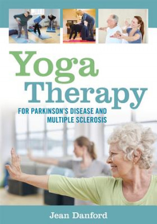 Kniha Yoga Therapy for Parkinson's Disease and Multiple Sclerosis Jean Danford
