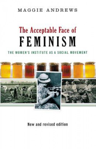 Книга Acceptable Face of Feminism Maggie Andrews