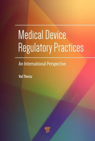 Kniha Medical Device Regulatory Practices Val Theisz